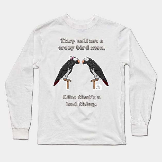 Crazy Bird Man with African Grey Timnehs Long Sleeve T-Shirt by Laughing Parrot